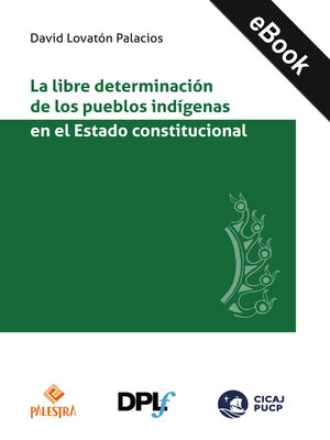 cover image of La libre determinación de los pueblos indígenas en el Estado constitucional